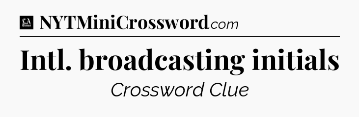 Intl. broadcasting initials - LA Times Crossword