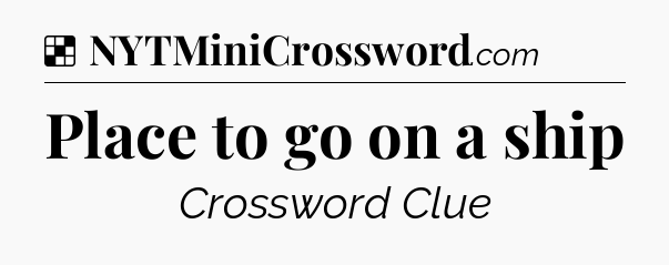 Solution: Place to go on a ship - NYT Crossword