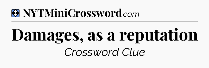 Solution: Damages, as a reputation - NYT Mini Crossword