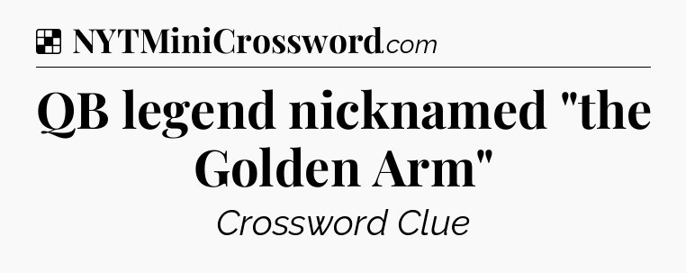 Solution: QB legend nicknamed 