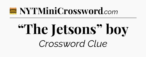 “The Jetsons” boy - Eugene Sheffer Crossword
