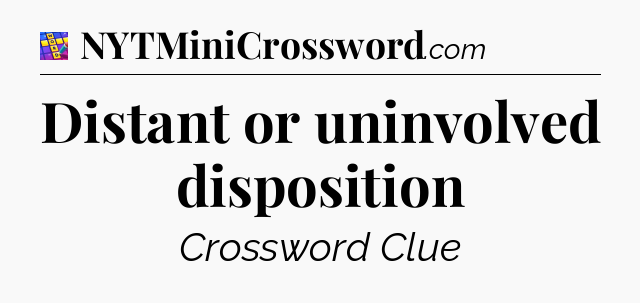 Distant or uninvolved disposition Codycross