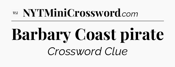 Barbary Coast pirate - WSJ Crossword