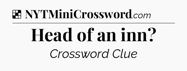 Solution: Head of an inn - NYT Crossword