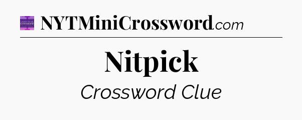 Nitpick - Thomas Joseph Crossword