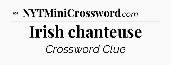 Irish chanteuse - WSJ Crossword