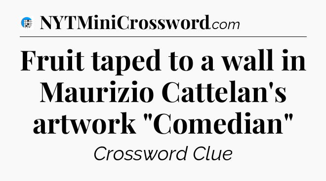 Fruit taped to a wall in Maurizio Cattelan's artwork 