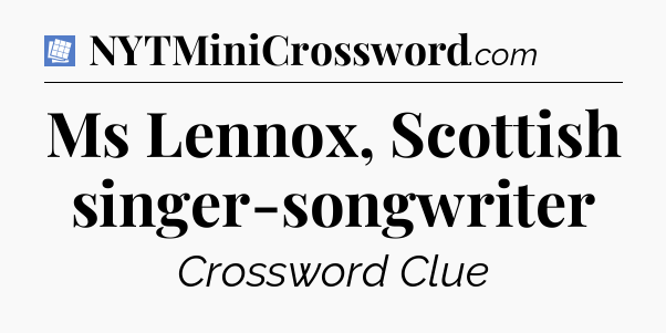 Ms Lennox, Scottish singer-songwriter Puzzle Page Crossword Clue