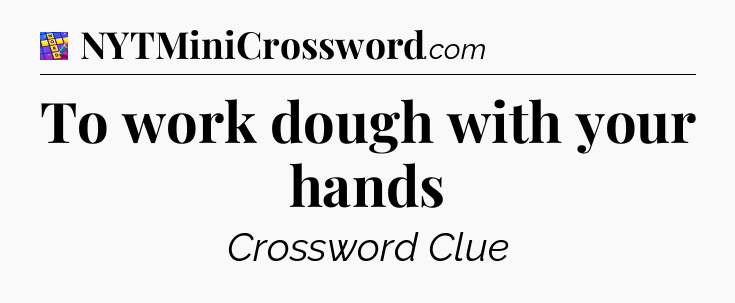 To work dough with your hands Codycross