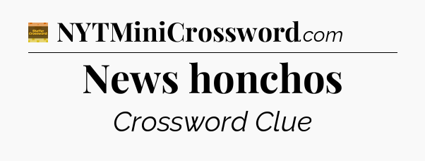 News honchos - Eugene Sheffer Crossword