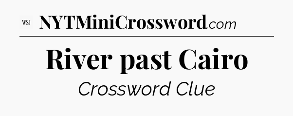 River past Cairo - WSJ Crossword