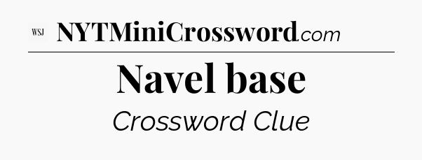 Navel base - WSJ Crossword