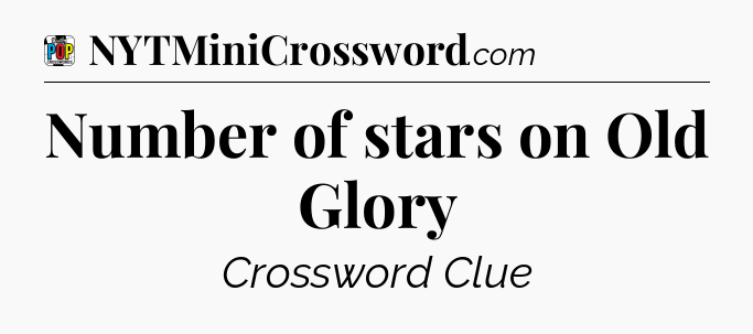 Number of stars on Old Glory Crossword Clue