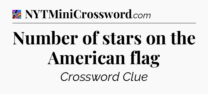 Number of stars on the American flag Crossword Clue