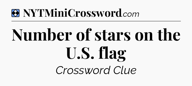 Solution: Number of stars on the U.S. flag - NYT Mini Crossword