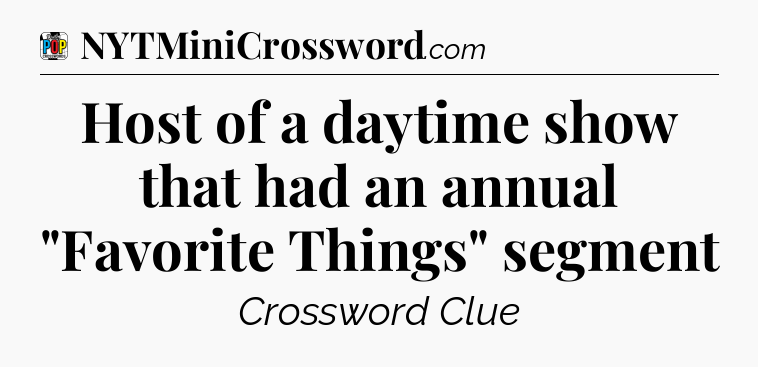 Host of a daytime show that had an annual 