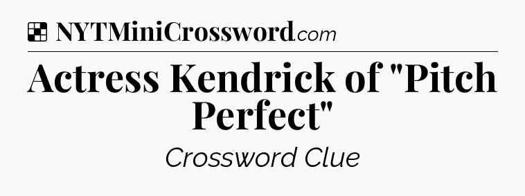 Solution: Actress Kendrick of 