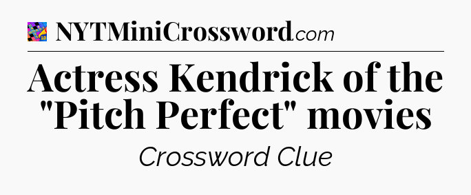 Actress Kendrick of the 