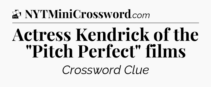 Actress Kendrick of the 