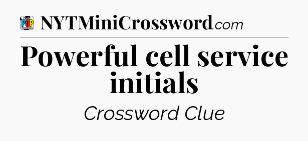 Powerful cell service initials Crossword Clue
