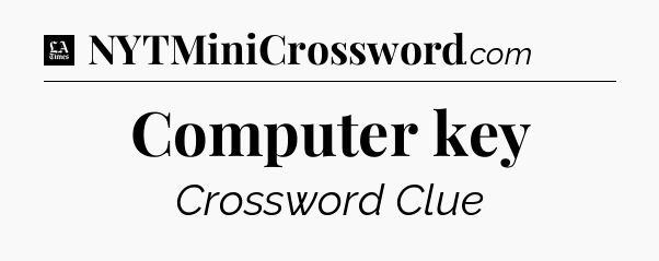 Computer key - LA Times Crossword