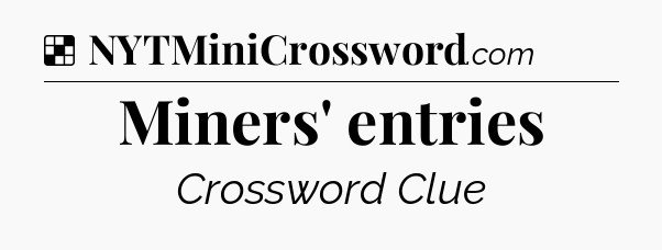 Solution: Miners' entries - NYT Crossword