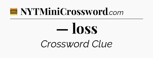 — loss crossword clue Eugene Sheffer