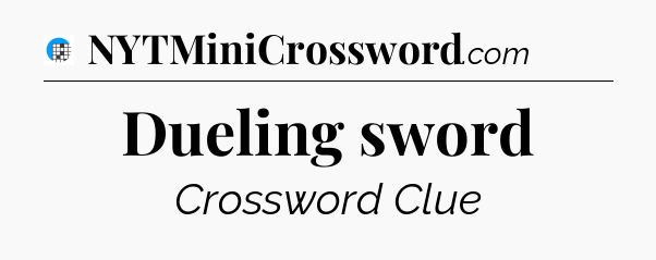 Dueling sword Crossword Clue