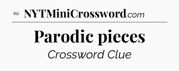 Parodic pieces - WSJ Crossword