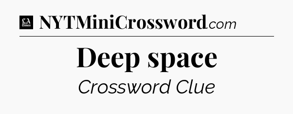 Deep space - LA Times Crossword