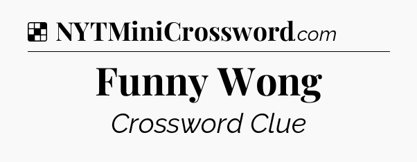 Solution: Funny Wong - NYT Crossword
