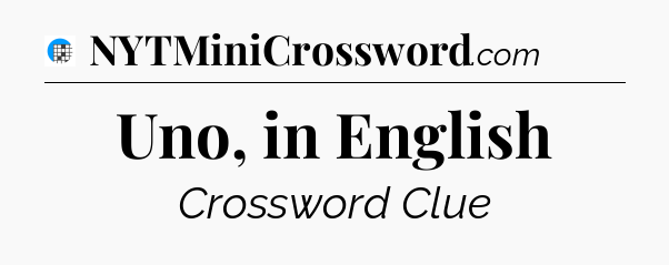 Uno, in English Crossword Clue