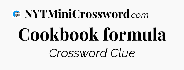 Cookbook formula Crossword Clue