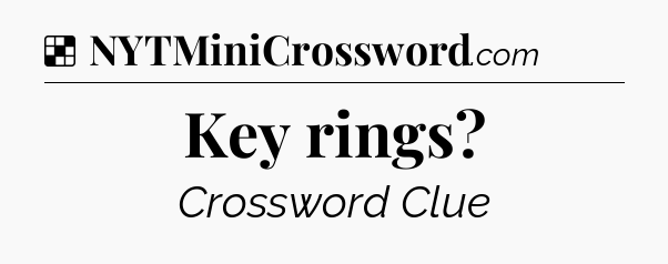 Solution: Key rings - NYT Crossword