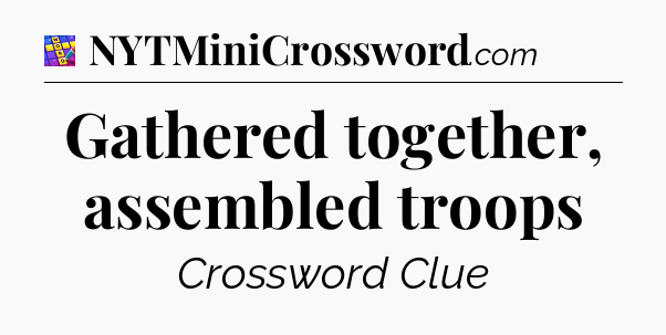 Gathered together, assembled troops Codycross