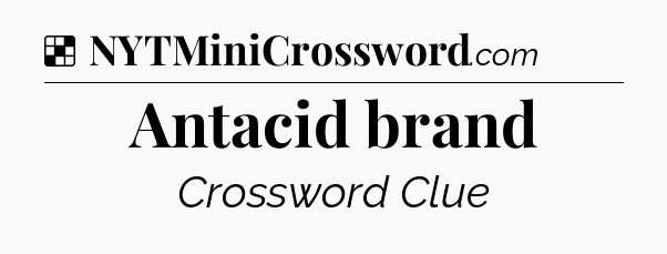 Solution: Antacid brand - NYT Crossword
