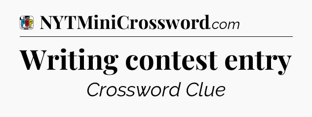 Writing contest entry Crossword Clue
