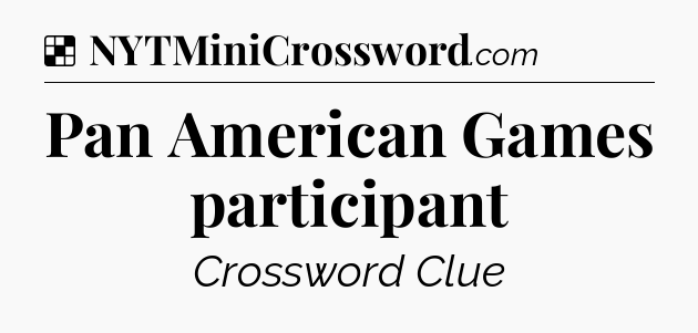 Solution: Pan American Games participant - NYT Crossword