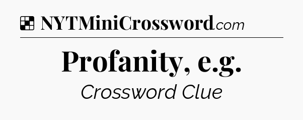 Solution: Profanity, e.g - NYT Crossword