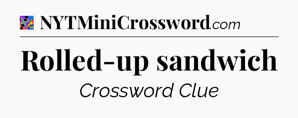 Rolled-up sandwich Crossword Clue
