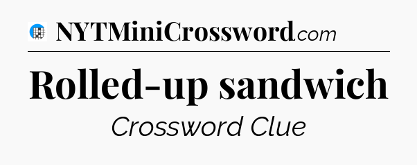 Rolled-up sandwich Crossword Clue
