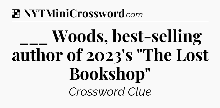 Solution: ___ Woods, best-selling author of 2023's 