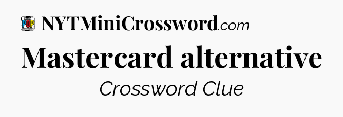 Mastercard alternative Crossword Clue