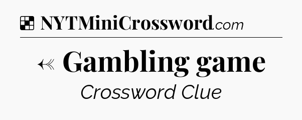 Solution: ← Gambling game - NYT Crossword