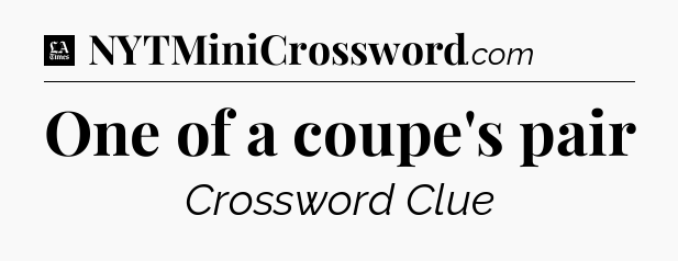 One of a coupe's pair - LA Times Crossword