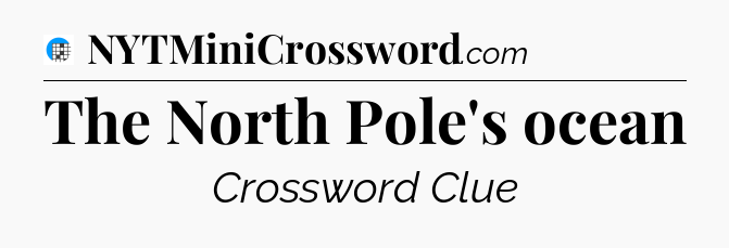 The North Pole's ocean Crossword Clue