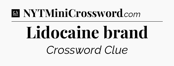 Lidocaine brand - LA Times Crossword