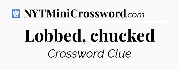 Lobbed, chucked Puzzle Page Crossword Clue