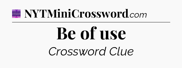 Be of use - Thomas Joseph Crossword