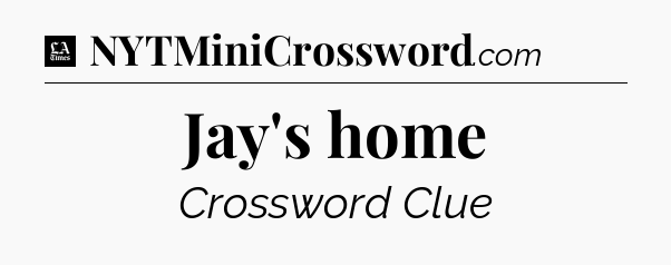 Jay's home - LA Times Crossword